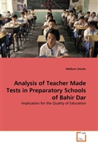 Melkam Zewdu - Analysis of Teacher Made Tests in Preparatory Schools of Bahir Dar