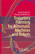 Luig Biagiotti, Luigi Biagiotti, Claudio Melchiorri - Trajectory Planning for Automatic Machines and Robots