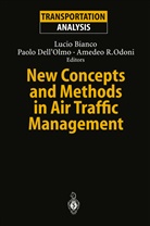 Lucio Bianco, Paol Dell'Olmo, Paolo Dell'Olmo, Amedeo R. Odoni, Amedeo R Odoni - New Concepts and Methods in Air Traffic Management