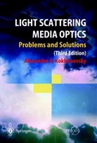 Alexander Kokhanovsky, Alexander A Kokhanovsky, Alexander A. Kokhanovsky - Light Scattering Media Optics