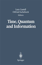 Lut Castell, Lutz Castell, Ischebeck, Ischebeck, Otfried Ischebeck - Time, Quantum and Information