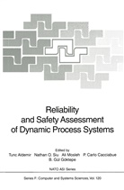 Tunc Aldemir, P. Carlo Cacciabue, P.Carlo Cacciabue, Pietro Carlo Cacciabue, B. Gül Göktepe, B.Gül Göktepe... - Reliability and Safety Assessment of Dynamic Process Systems