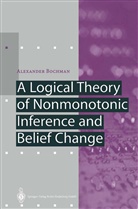 Alexander Bochman - A Logical Theory of Nonmonotonic Inference and Belief Change