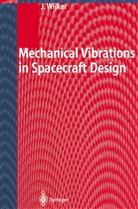J Jaap Wijker, J. Jaap Wijker, Jaap Wijker - Mechanical Vibrations in Spacecraft Design