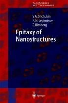 Die Bimberg, Dieter Bimberg, Nikolai Ledentsov, Nikolai N Ledentsov, Nikolai N. Ledentsov, Vital Shchukin... - Epitaxy of Nanostructures