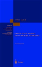 Yuri I Manin, Yuri I. Manin, Yuri Ivanovich Manin, S. Merkulov, J. R. King, N. Koblitz - Gauge Field Theory and Complex Geometry