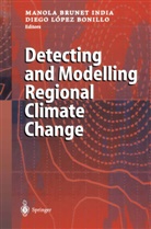 Manola Brunet, Manol Brunet India, Manola Brunet India, Lopez Bonillo, Lopez Bonillo, Diego Lopez Bonillo - Detecting and Modelling Regional Climate Change