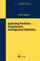 Stefan Keppeler - Spinning Particles-Semiclassics and Spectral Statistics