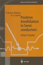 Reinhar Krause-Rehberg, Reinhard Krause-Rehberg, Hartmut S Leipner, Hartmut S. Leipner - Positron Annihilation in Semiconductors