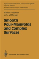 Rober Friedman, Robert Friedman, John W Morgan, John W. Morgan - Smooth Four-Manifolds and Complex Surfaces
