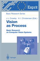 Henrik I. Christensen, Henrik Iskov Christensen, James L. Crowley, I Christensen, I Christensen, Jame L Crowley... - Vision as Process