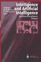 Michae M Richter, Michael M Richter, Ulrich Ratsch, Michael M. Richter, Ion-Olimpiu Stamatescu - Intelligence and Artificial Intelligence