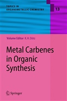 K. H. Dötz, Karl H. Dötz, Karl Heinz Dötz, Kar Heinz Dötz, Karl Heinz Dötz - Metal Carbenes in Organic Synthesis