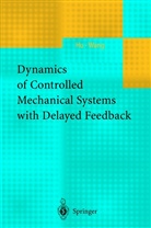H Hu, H Y Hu, H. Y. Hu, H.Y. Hu, Z H Wang, Z. H. Wang... - Dynamics of Controlled Mechanical Systems with Delayed Feedback