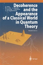 Domenico J. W. Giulini, Eric Joos, Erich Joos, Claus Kiefer, Claus et al Kiefer, Joachim Kupsch... - Decoherence and the Appearance of a Classical World in Quantum Theory