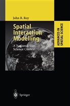 John R Roy, John R. Roy - Spatial Interaction Modelling