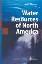 Asit K. Biswas, Asi K Biswas, Asit K Biswas - Water Resources of North America