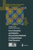 Timothy J Barth, Timothy J. Barth, Deconinck, Deconinck, Herman Deconinck, Timoth J Barth... - Error Estimation and Adaptive Discretization Methods in Computational Fluid Dynamics