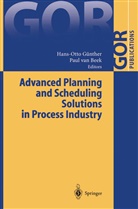 Paul Beek, Paul Van Beek, Hans-Ott Günther, Hans-Otto Günther, van Beek, van Beek... - Advanced Planning and Scheduling Solutions in Process Industry