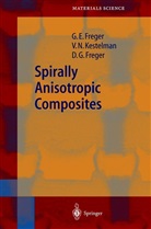 Dmi Freger, Dmitry Garrievich Freger, Garry Efimovic Freger, Garry Efimovich Freger, V Kestelman, V N Kestelman... - Spirally Anisotropic Composites