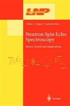 Thomas Gutberlet, Ferenc Mezei, Catherin Pappas, Catherine Pappas - Neutron Spin Echo Spectroscopy