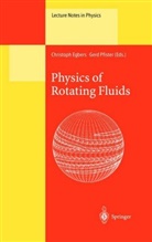 Christop Egbers, Christoph Egbers, Pfister, Pfister, Gerd Pfister - Physics of Rotating Fluids