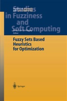 José-Lui Verdegay, José-Luis Verdegay - Fuzzy Sets Based Heuristics for Optimization