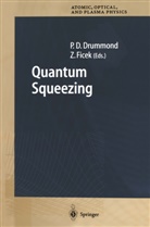 Pete D Drummond, Peter D Drummond, Peter D. Drummond, Ficek, Ficek, Zbigniew Ficek - Quantum Squeezing