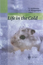 Martin F. Bach, Marti F Bach, Martin F Bach, Gerhard Heldmaier, Susanne Klaus, Martin Klingenspor... - Life in the Cold