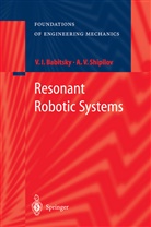V Babitsky, V I Babitsky, V. I. Babitsky, Vladimir Babitsky, Vladimir I. Babitsky, Alexander Shipilov... - Resonant Robotic Systems