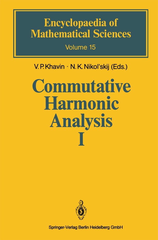 E. M. Dyn'kin,  K Nikol'skij,  K Nikol'skij, V. P. Khavin, V.P. Khavin, D. Khavinson... - Commutative Harmonic Analysis I - General Survey. Classical Aspects