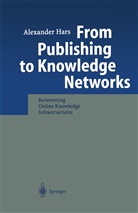 Alexander Hars - From Publishing to Knowledge Networks