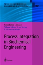 Urs von Stockar, van der Wielen, van der Wielen, Ur von Stockar, Urs von Stockar, L. A. M. van der Wielen... - Process Integration in Biochemical Engineering