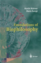 Mario Bunge, Marti Mahner, Martin Mahner - Foundations of Biophilosophy