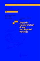 Vladimi Leonidovich Popov, Vladimir Leonidovich Popov, Vladimir L. Popov, Vladimir Leonidovich Popov - Algebraic Transformation Groups and Algebraic Varieties