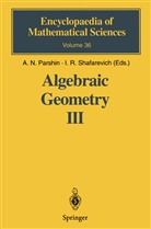 V. S. Kulikov, Viktor S. Kulikov, P. F. Kurchanov, V. V. Shokurov, N Parshin, A N Parshin... - Algebraic Geometry III