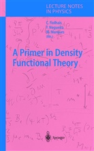 Miguel A L Marques, Carlos Fiolhais, Miguel A. L. Marques, Miguel A.L. Marques, Fernand Nogueira, Fernando Nogueira - A Primer in Density Functional Theory