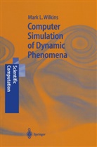 Mark L Wilkins, Mark L. Wilkins - Computer Simulation of Dynamic Phenomena