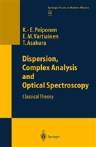 Tos Asakura, Toshimitsu Asakura, Kai-Eri Peiponen, Kai-Erik Peiponen, Erik Vartiainen, Erik M Vartiainen... - Dispersion, Complex Analysis and Optical Spectroscopy