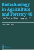 Y. P. S Bajaj, Y.P.S Bajaj, Yashal P. S. Bajaj, Yashpal P. S. Bajaj, Horst Lörz, Toshiyuki Nagata... - Biotechnology in Agriculture and Forestry - 40: High-Tech and Micropropagation VI