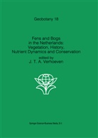 Jo T A Verhoeven, Jos T A Verhoeven, J. T. A. Verhoeven, Jos T. A. Verhoeven, Jos T.A. Verhoeven - Fens and Bogs in the Netherlands: Vegetation, History, Nutrient Dynamics and Conservation