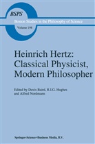 D. Baird, Davis Baird, R. I. Hughes, R. I. G. Hughes, R.I. Hughes, I Hughes... - Heinrich Hertz: Classical Physicist, Modern Philosopher