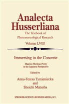 Matsuba, Matsuba, S. Matsuba, Shoichi Matsuba, Anna-Teres Tymieniecka, Anna-Teresa Tymieniecka... - Immersing in the Concrete