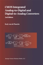 Rudy J. van de Plassche, Rudy J. van de Plassche, Rudy van de Plassche, Rudy J van de Plassche, Rudy J. van de Plassche - CMOS Integrated Analog-to-Digital and Digital-to-Analog Converters