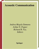 Richard R. Fay, Arthur N. Popper, R Fay, R Fay, Andre Simmons, Andrea Simmons... - Acoustic Communication