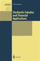 J Michael Steele, J. M. Steele, J. Michael Steele - Stochastic Calculus and Financial Applications