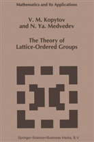 V Kopytov, V M Kopytov, V. M. Kopytov, V.M. Kopytov, N Ya Medvedev, N. Ya. Medvedev... - The Theory of Lattice-Ordered Groups