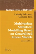 Ludwi Fahrmeir, Ludwig Fahrmeir, Gerhard Tutz - Multivariate Statistical Modelling Based on Generalized Linear Models