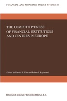 E Fair, D E Fair, D. E. Fair, D.E. Fair, Donald E. Fair, J Raymond... - The Competitiveness of Financial Institutions and Centres in Europe