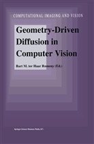 Bart M. Haar Romeny, Bart M. Ter Haar Romeny, Bar M Haar Romeny, Bart M Haar Romeny - Geometry-Driven Diffusion in Computer Vision